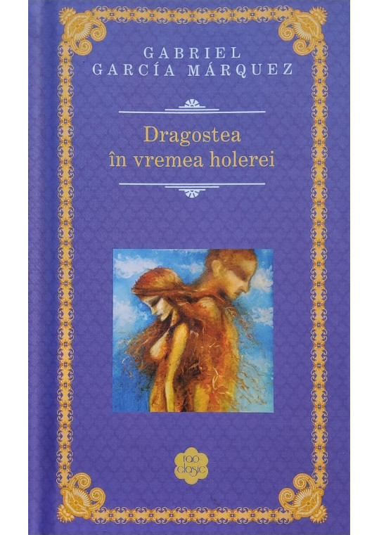 Dragostea în vremea holerei - Gabriel Garcia Marquez